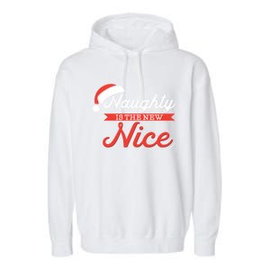 Naughty Is The New Nice Funny Santa List Christmas Gift Meaningful Gift Garment-Dyed Fleece Hoodie