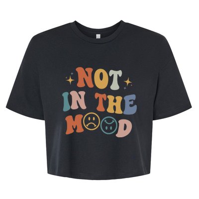 Not In The Mood With Words On Back Aesthetic Trendy Costume Bella+Canvas Jersey Crop Tee