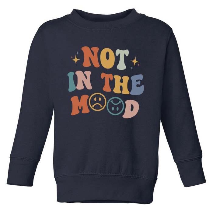 Not In The Mood With Words On Back Aesthetic Trendy Costume Toddler Sweatshirt