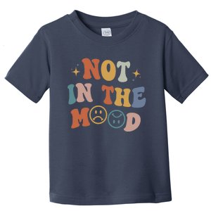 Not In The Mood With Words On Back Aesthetic Trendy Costume Toddler T-Shirt