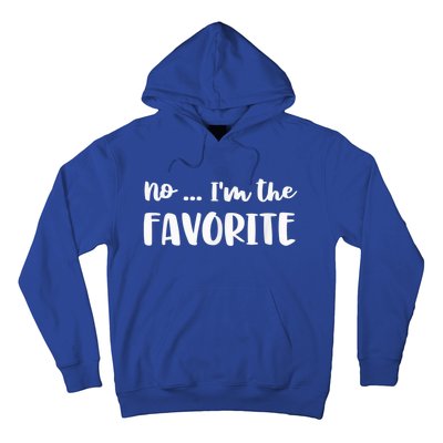 No I'm The Favorite Sarcastic Matching Family Sibling Joke Hoodie