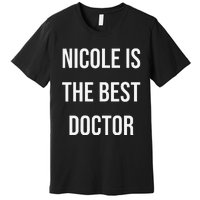 Nicole Is The Best Doctor Premium T-Shirt