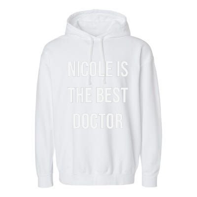 Nicole Is The Best Doctor Garment-Dyed Fleece Hoodie