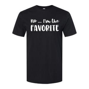 No I'm The Favorite Sarcastic Matching Family Sibling Joke Softstyle CVC T-Shirt