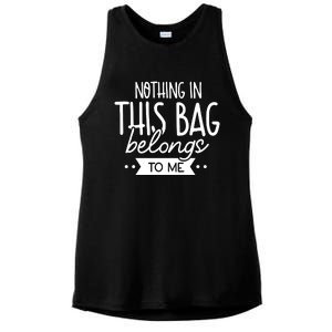 Nothing In This Bag Belongs To Me Ladies PosiCharge Tri-Blend Wicking Tank