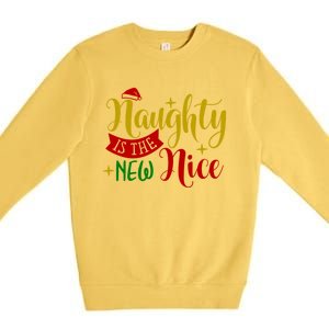 Naughty Is The New Nice Funny Christmas Novelty Holiday Item Funny Gift Premium Crewneck Sweatshirt