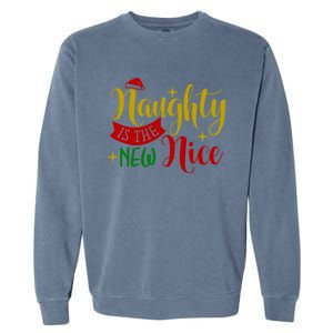 Naughty Is The New Nice Funny Christmas Novelty Holiday Item Funny Gift Garment-Dyed Sweatshirt