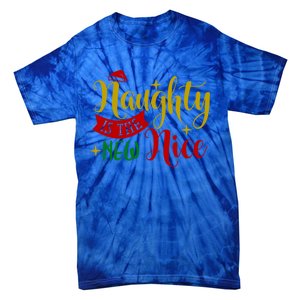 Naughty Is The New Nice Funny Christmas Novelty Holiday Item Funny Gift Tie-Dye T-Shirt