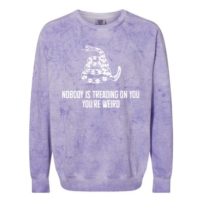 Nobody Is Treading On You You’Re Weird Funny Quote Colorblast Crewneck Sweatshirt