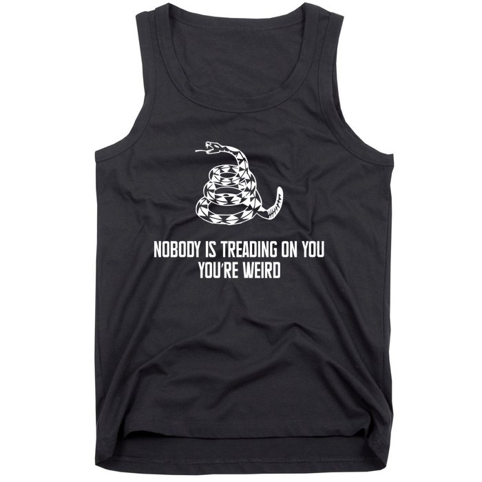 Nobody Is Treading On You You’Re Weird Funny Quote Tank Top