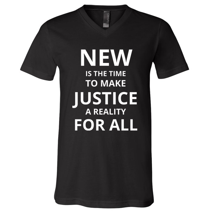 New Is The Time To Make Justice A Reality For All V-Neck T-Shirt