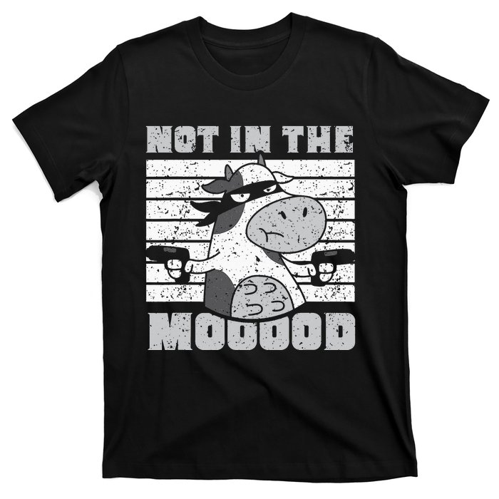 Not In The Mooood Cow Cows Farm Animals Lover T-Shirt