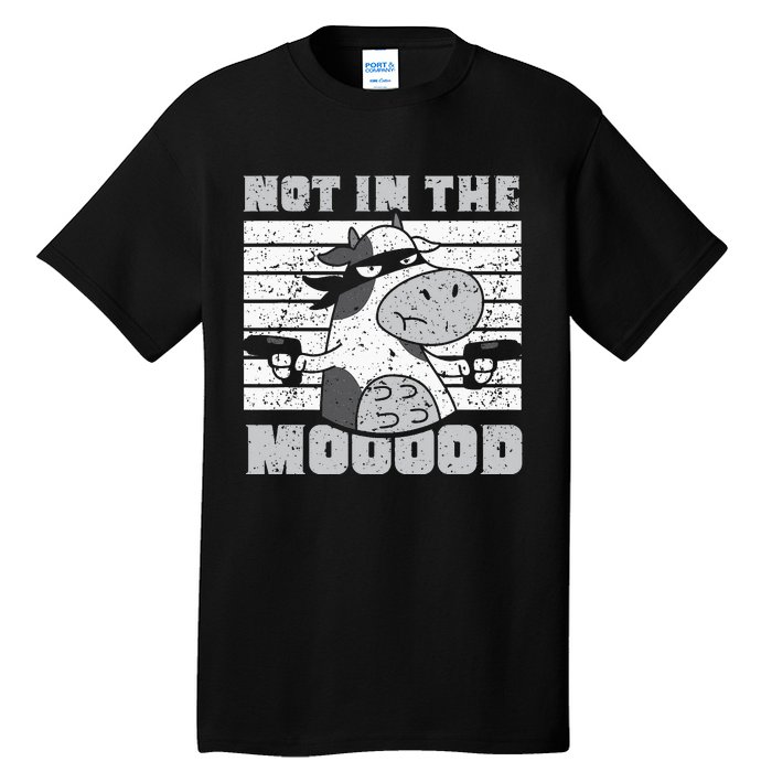 Not In The Mooood Cow Cows Farm Animals Lover Tall T-Shirt