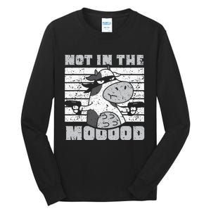 Not In The Mooood Cow Cows Farm Animals Lover Tall Long Sleeve T-Shirt