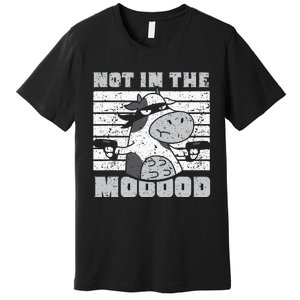 Not In The Mooood Cow Cows Farm Animals Lover Premium T-Shirt