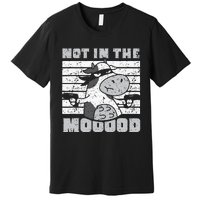 Not In The Mooood Cow Cows Farm Animals Lover Premium T-Shirt