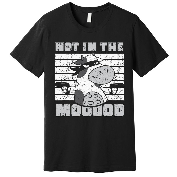 Not In The Mooood Cow Cows Farm Animals Lover Premium T-Shirt