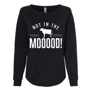 Not in the Mooood Farmer Cow Cows Farming Herd Womens California Wash Sweatshirt