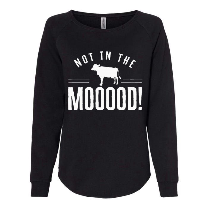 Not in the Mooood Farmer Cow Cows Farming Herd Womens California Wash Sweatshirt