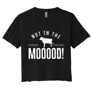 Not in the Mooood Farmer Cow Cows Farming Herd Women's Crop Top Tee