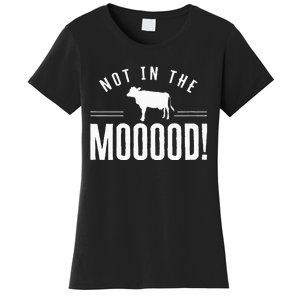 Not in the Mooood Farmer Cow Cows Farming Herd Women's T-Shirt