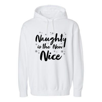 Naughty Is The New Nice Funny Merry Christmas Holiday Gift Garment-Dyed Fleece Hoodie