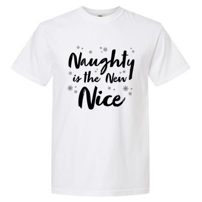 Naughty Is The New Nice Funny Merry Christmas Holiday Gift Garment-Dyed Heavyweight T-Shirt