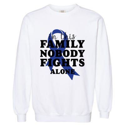 Nobody In This Family Fights Alone Colon Cancer Awareness Garment-Dyed Sweatshirt