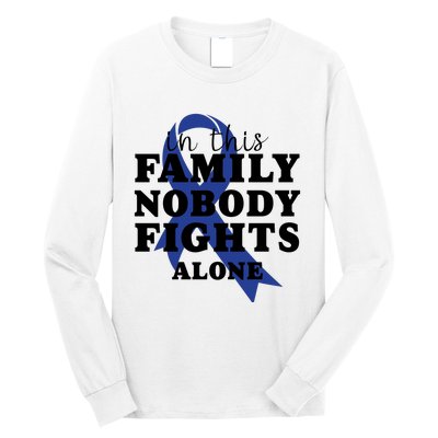 Nobody In This Family Fights Alone Colon Cancer Awareness Long Sleeve Shirt