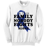 Nobody In This Family Fights Alone Colon Cancer Awareness Sweatshirt