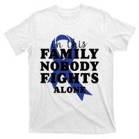 Nobody In This Family Fights Alone Colon Cancer Awareness T-Shirt