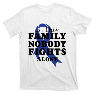 Nobody In This Family Fights Alone Colon Cancer Awareness T-Shirt