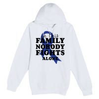 Nobody In This Family Fights Alone Colon Cancer Awareness Premium Pullover Hoodie