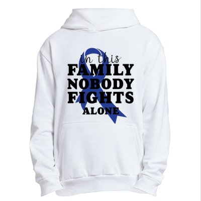 Nobody In This Family Fights Alone Colon Cancer Awareness Urban Pullover Hoodie