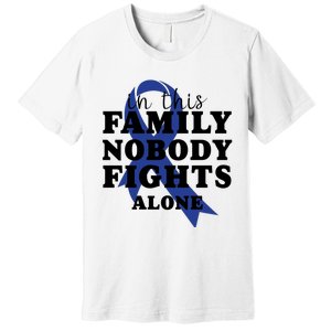 Nobody In This Family Fights Alone Colon Cancer Awareness Premium T-Shirt