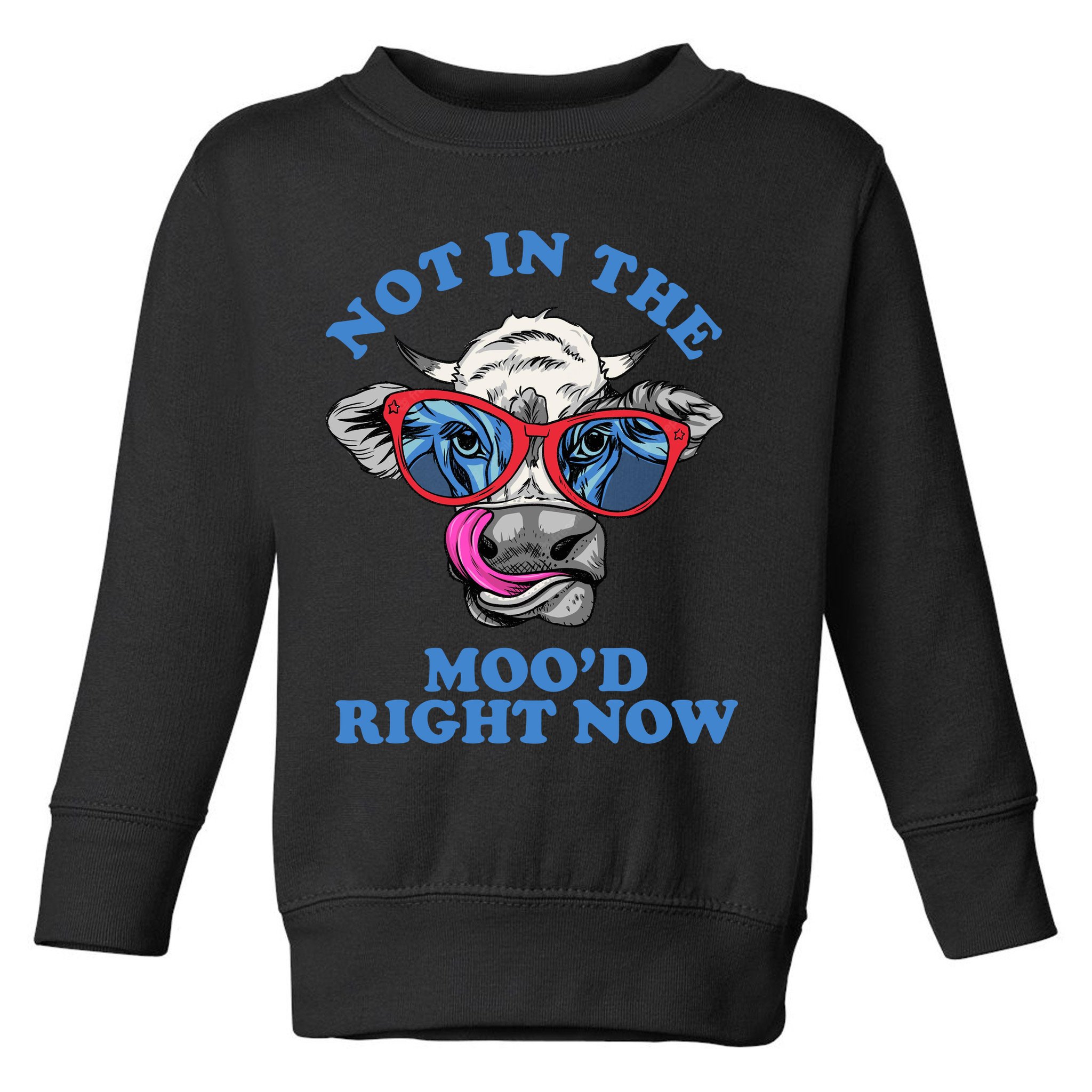 Not In The Mood Right Now Funny Cow Toddler Sweatshirt