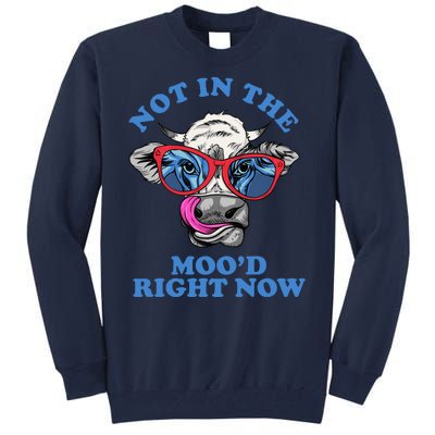 Not In The Mood Right Now Funny Cow Tall Sweatshirt