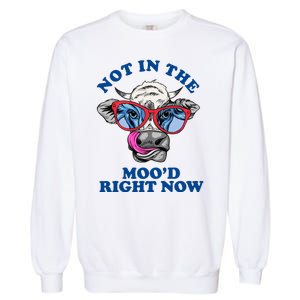 Not In The Mood Right Now Funny Cow Garment-Dyed Sweatshirt