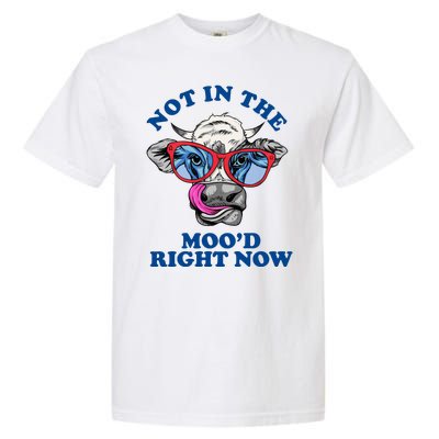 Not In The Mood Right Now Funny Cow Garment-Dyed Heavyweight T-Shirt