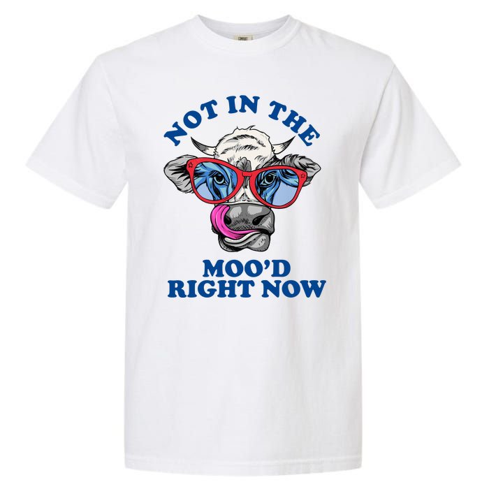 Not In The Mood Right Now Funny Cow Garment-Dyed Heavyweight T-Shirt