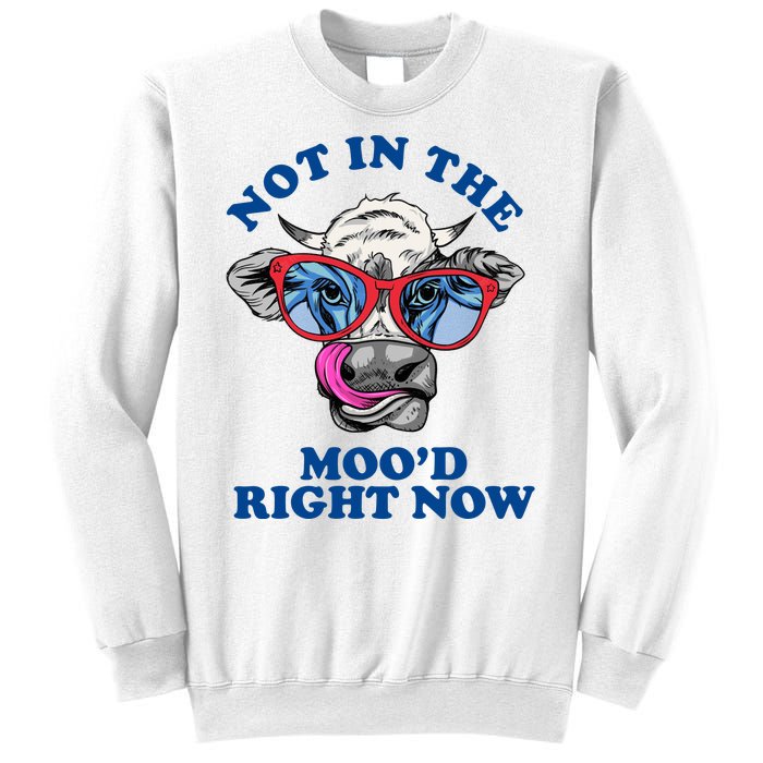 Not In The Mood Right Now Funny Cow Sweatshirt