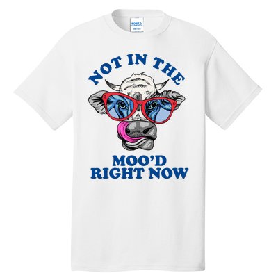 Not In The Mood Right Now Funny Cow Tall T-Shirt