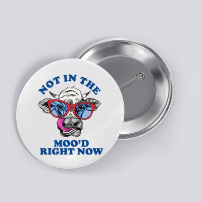 Not In The Mood Right Now Funny Cow Button