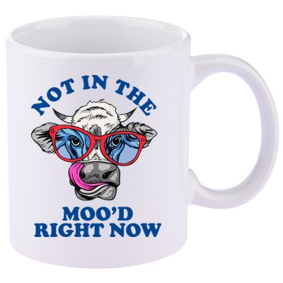 Not In The Mood Right Now Funny Cow 11oz C Handle Ceramic Mug