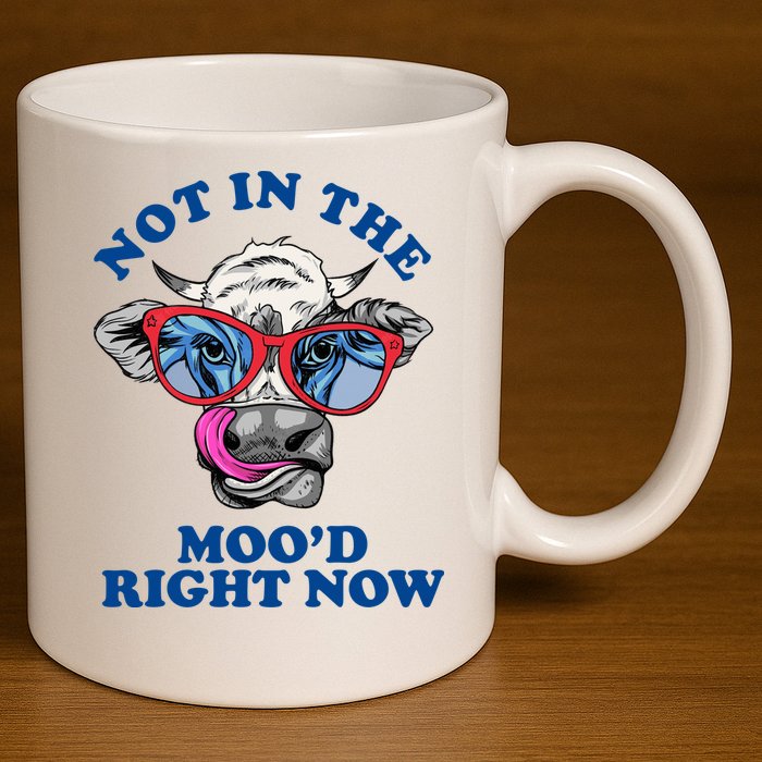 Not In The Mood Right Now Funny Cow 11oz C Handle Ceramic Mug