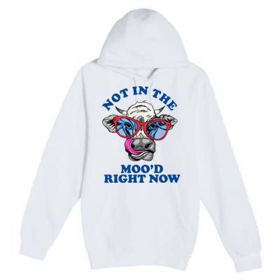 Not In The Mood Right Now Funny Cow Premium Pullover Hoodie