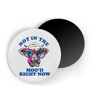 Not In The Mood Right Now Funny Cow Magnet