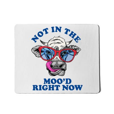 Not In The Mood Right Now Funny Cow Mousepad