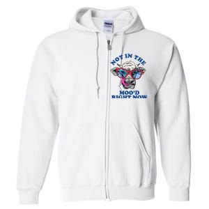 Not In The Mood Right Now Funny Cow Full Zip Hoodie