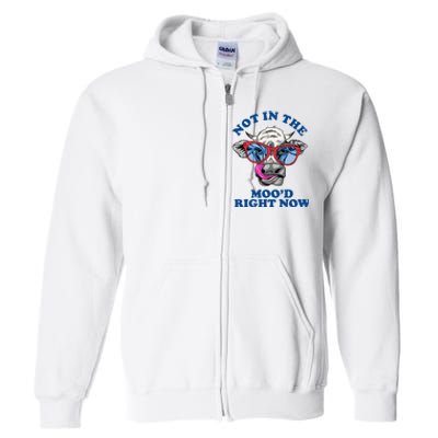 Not In The Mood Right Now Funny Cow Full Zip Hoodie